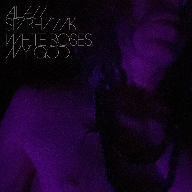 Rock / Indie / Alternative Alan Sparhawk - White Roses, My God