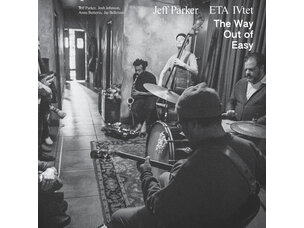 Jazz Jeff Parker & ETA IVtet – The Way Out Of Easy