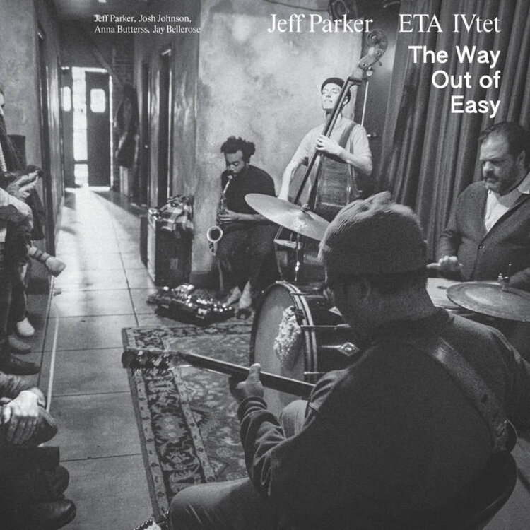 Jazz Jeff Parker & ETA IVtet – The Way Out Of Easy