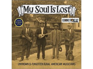 Various Artists - My Soul Is Lost: Unknown & Forgotten Rural American Musicians LP
