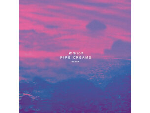 Rock / Indie / Alternative Whirr - Pipe Dreams Redux LP