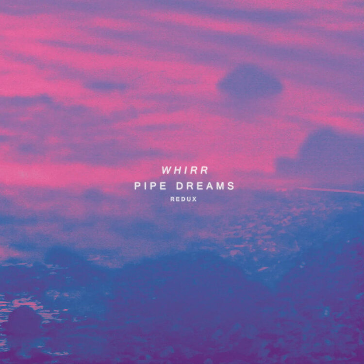 Rock / Indie / Alternative Whirr - Pipe Dreams Redux LP