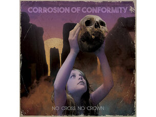 Metal Corrosion of Conformity - No Cross No Crown