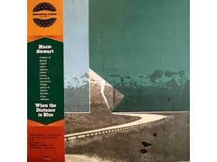 Jazz Macie Stewart - When The Distance Is Blue LP