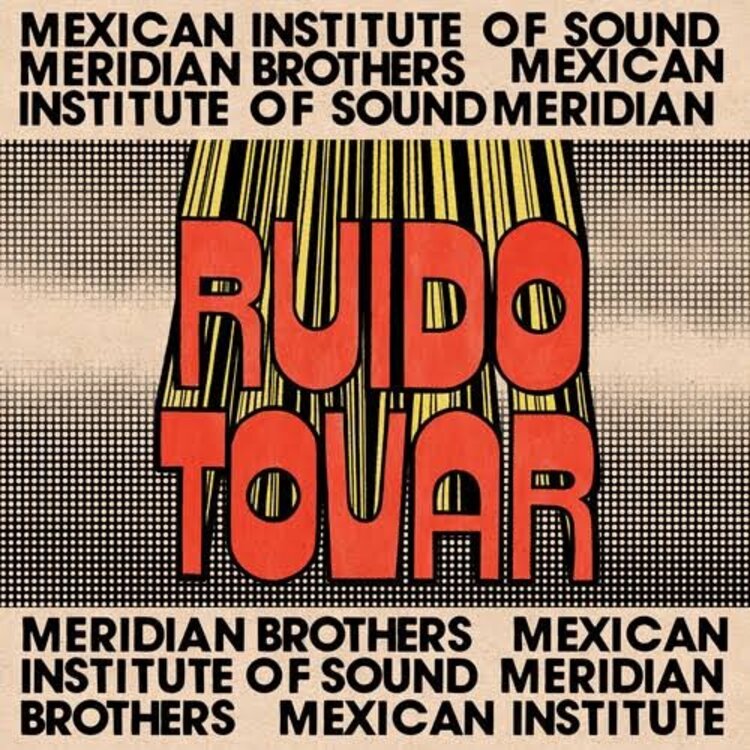 World Meridian Brothers - Mexican Institute Of Sound - Ruido Tovar LP