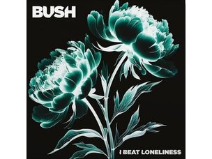 Rock / Indie / Alternative BUSH / BEAT LONELINESS