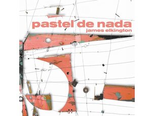 Rock / Indie / Alternative James Elkington - Pastel De Nada LP