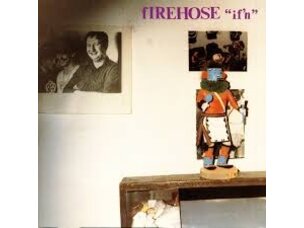 Rock / Indie / Alternative Firehose - If’n LP