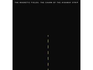 Rock / Indie / Alternative Magnetic Fields - Charm Of The Highway Strip LP