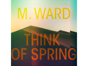 Rock / Indie / Alternative M Ward - Think of Spring