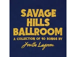 Rock / Indie / Alternative Youth Lagoon - Savage Hills Ballroom LP