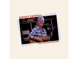 Country / Folk Rodney Crowell - The Chicago Sessions LP