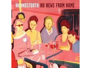 Rock / Indie / Alternative Houndstooth - No News from Home CD