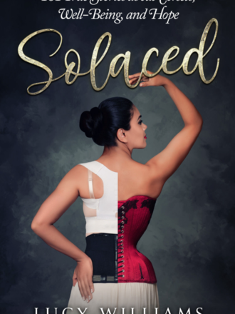 Lucy's Corsetry Solaced: 101 True Stories about Corsets by Lucy Williams