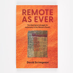 Melbourne University Publishing David Scrimgeour — Remote As Ever: The Aboriginal Struggle for Autonomy in Australia's Western Desert