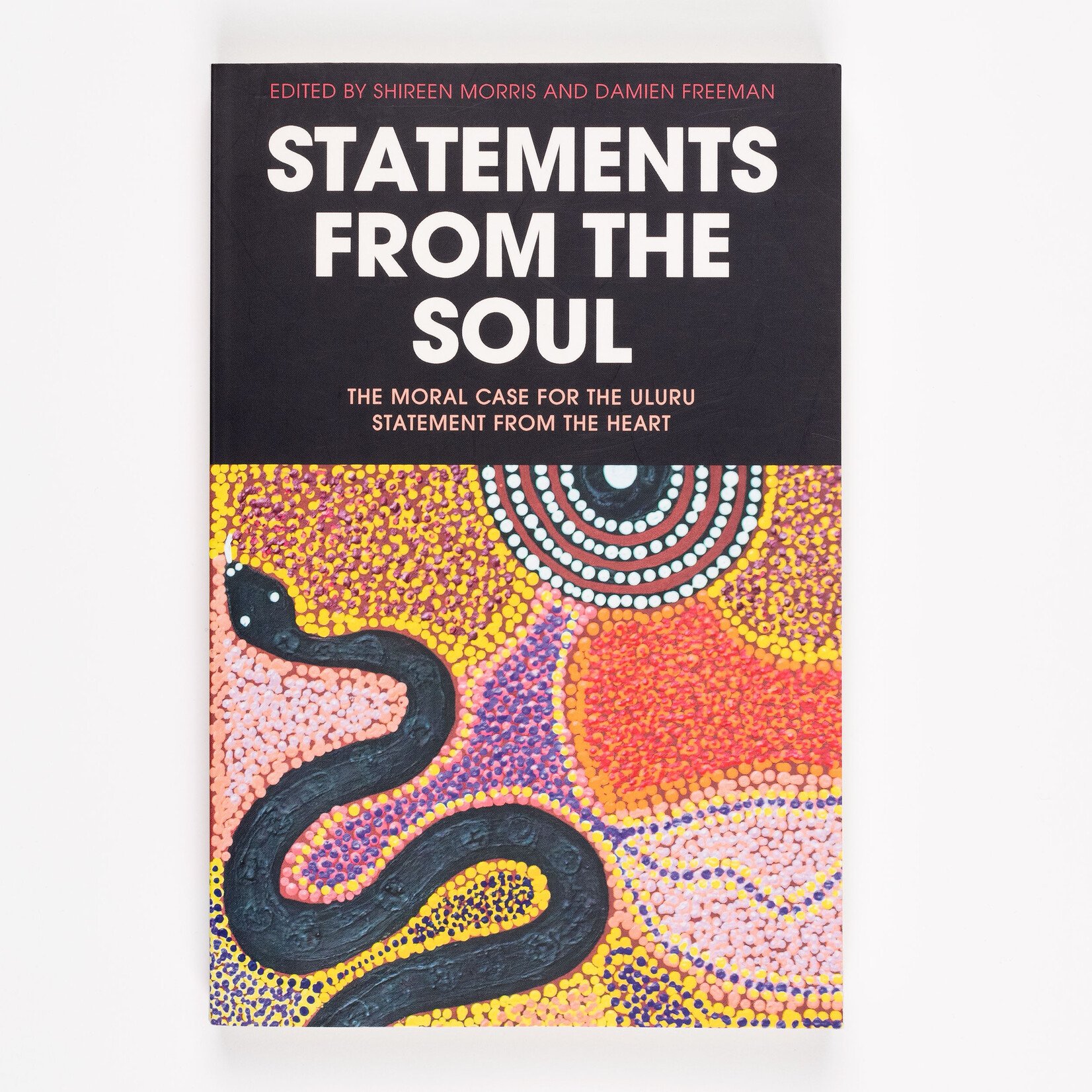 Black Inc. Shireen Morris and Damien Freeman — Statements from the Soul: The Moral Case for the Uluru Statement from the Heart