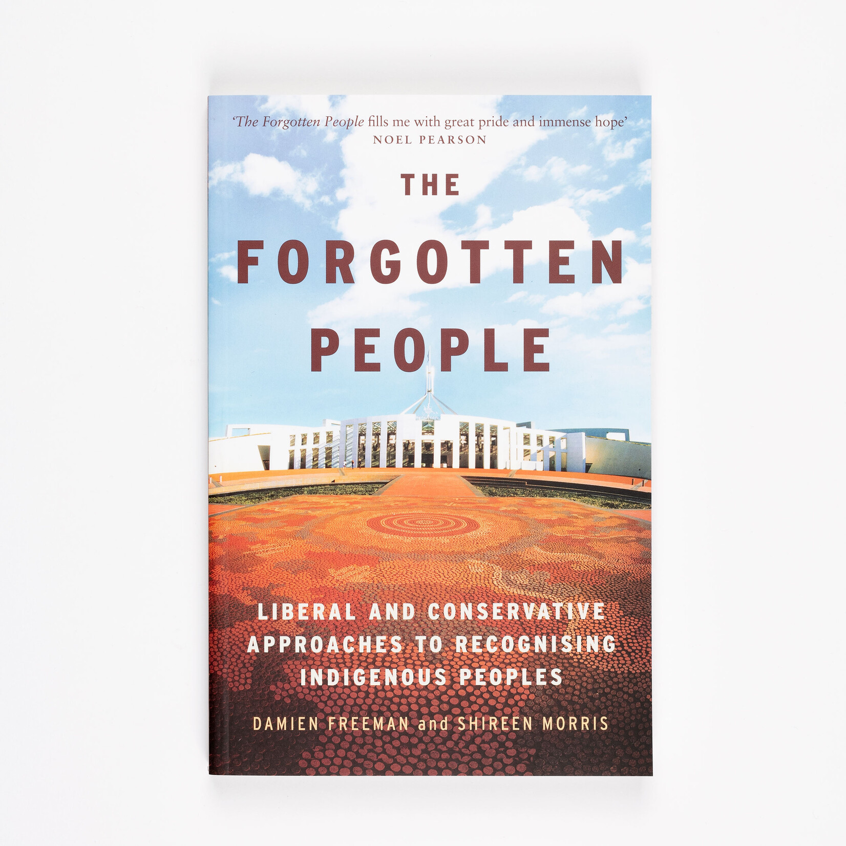 Melbourne University Publishing Damien Freeman and Shireen Morris — The Forgotten People: Liberal and Conservative Approaches to Recognising Indigenous Peoples