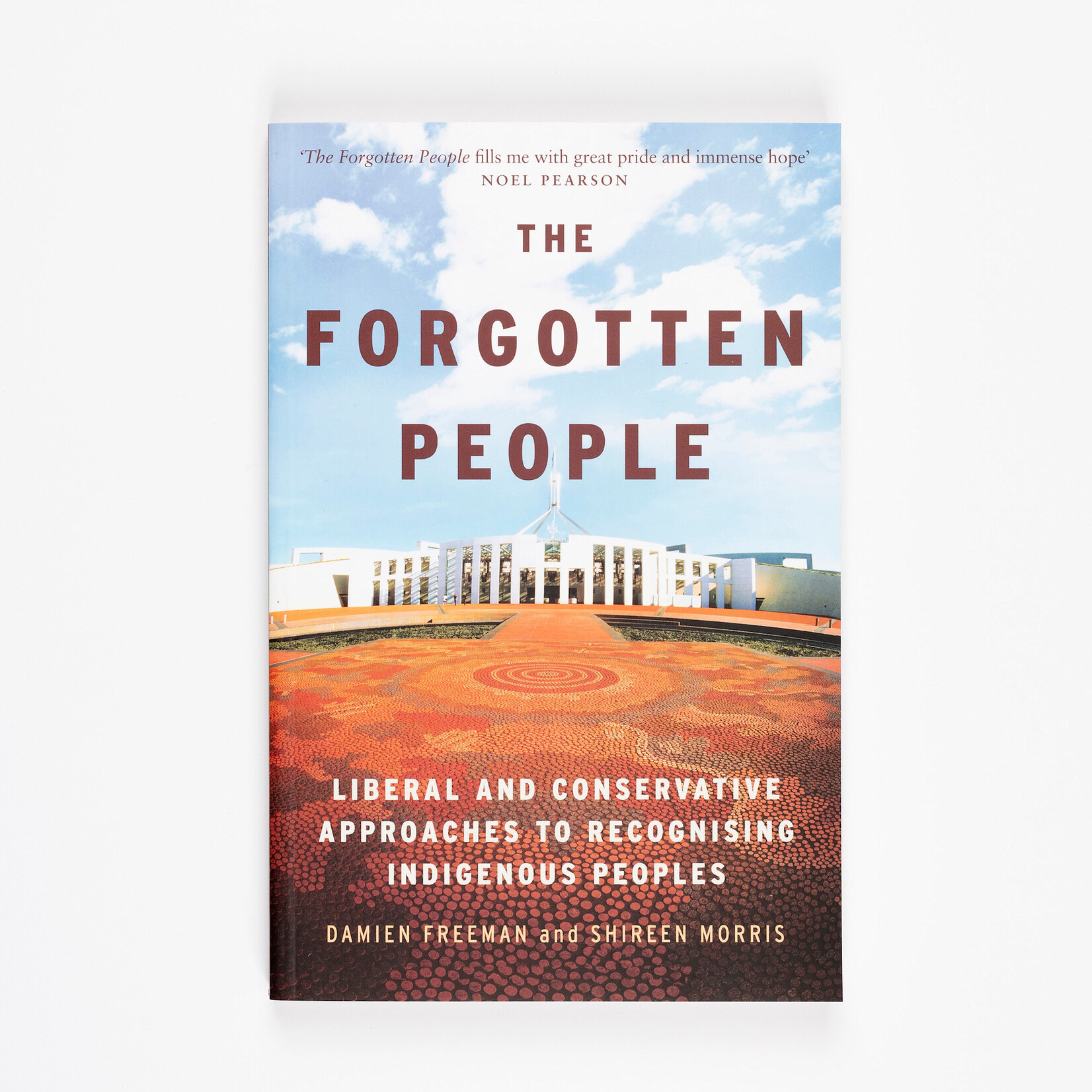Melbourne University Publishing Damien Freeman and Shireen Morris — The Forgotten People: Liberal and Conservative Approaches to Recognising Indigenous Peoples