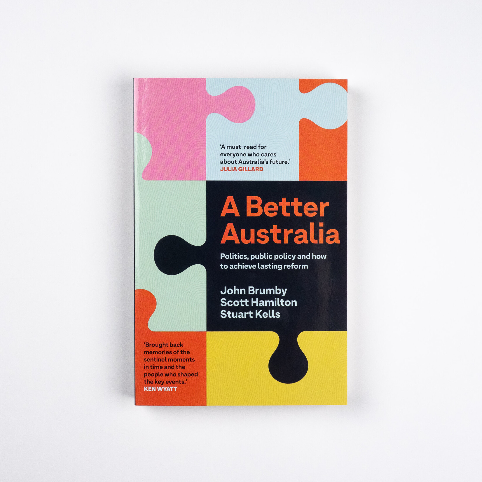 Melbourne University Publishing John Brumby, Scott Hamilton and Stuart Kells — A Better Australia: Politics, Public Policy and How to Achieve Lasting Reform