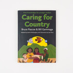 Bill Gammage & Bruce Pascoe Caring for Country: First Knowledges for younger readers
