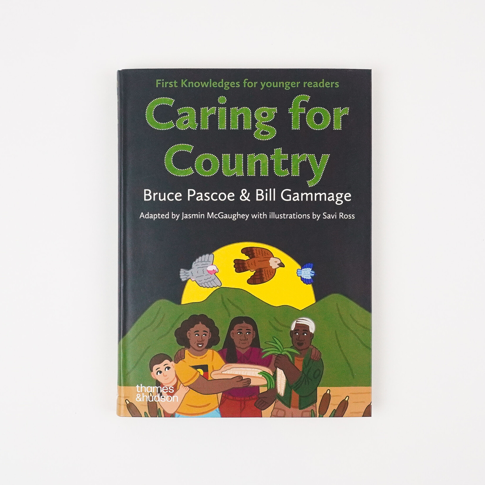 Bill Gammage & Bruce Pascoe Caring for Country: First Knowledges for younger readers