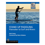 The Mountaineers Book Stand Up Paddling: Flatwater to Surf & Rivers