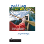 Paddling Washington: Flatwater & Whitewater Routes of WA State