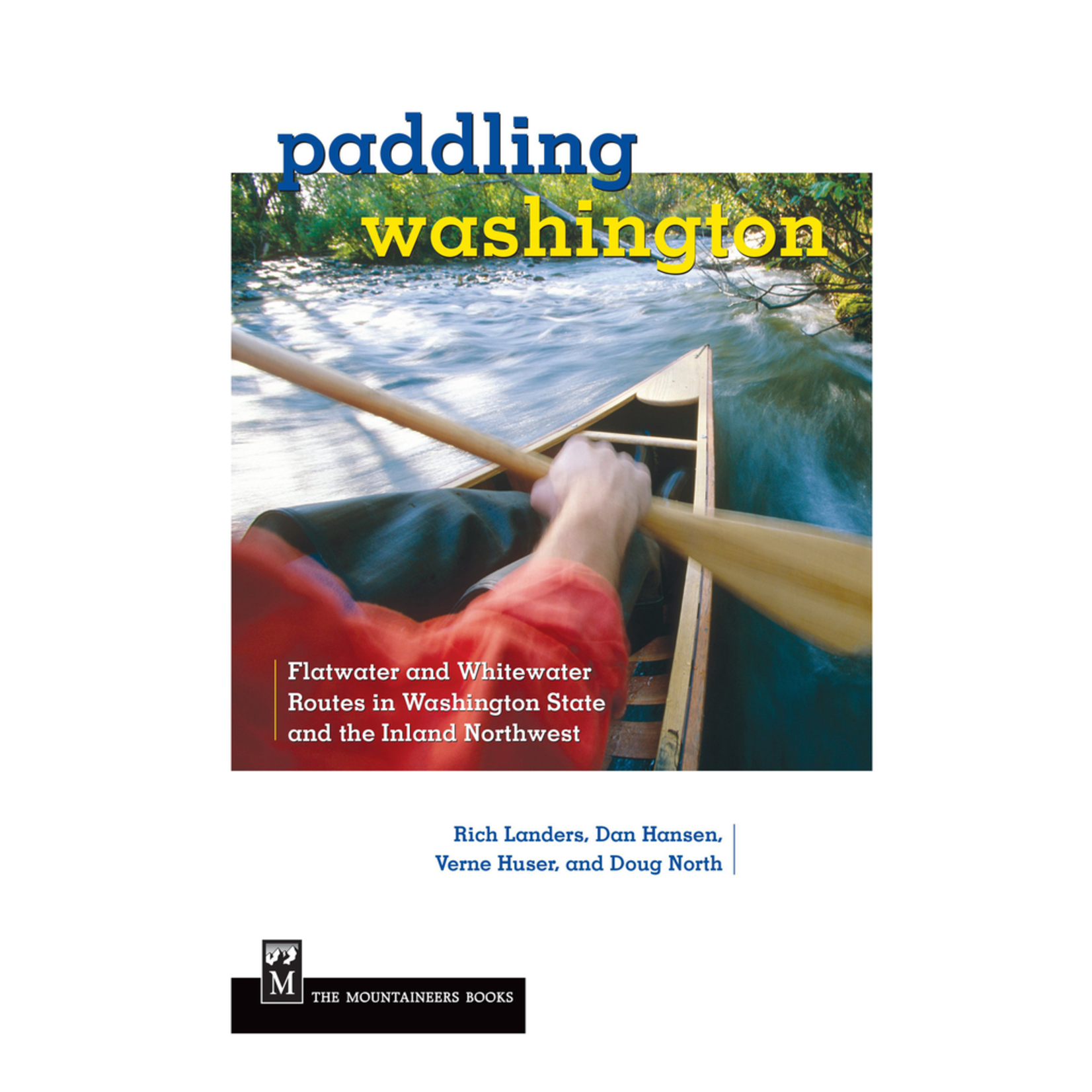 The Mountaineers Book Paddling Washington: Flatwater & Whitewater Routes of WA State
