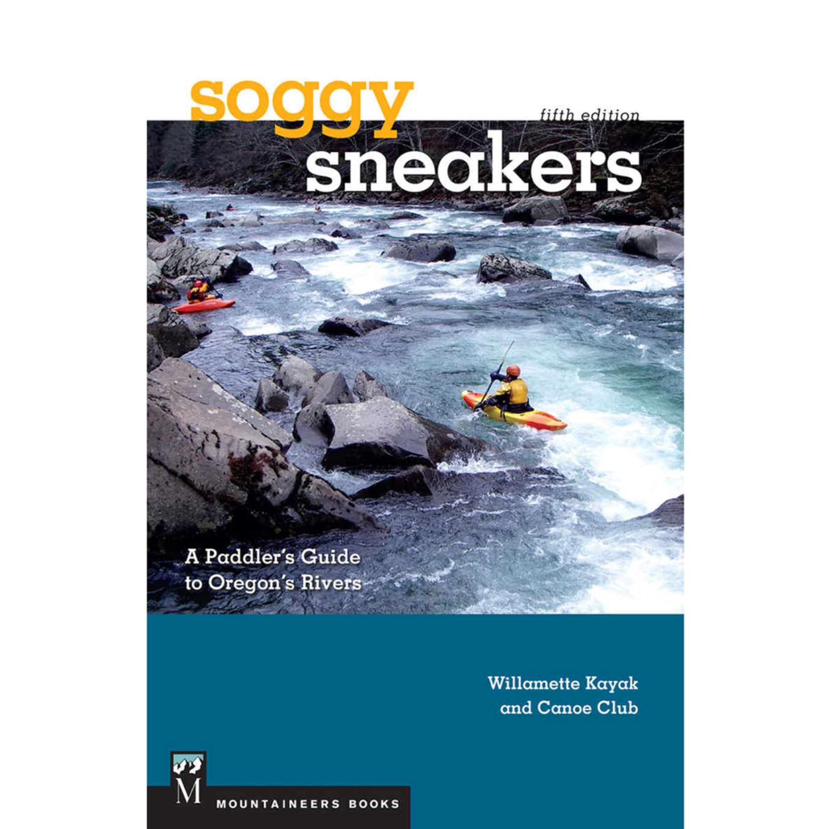 The Mountaineers Book Soggy Sneakers, Oregon Whitewater River Guide