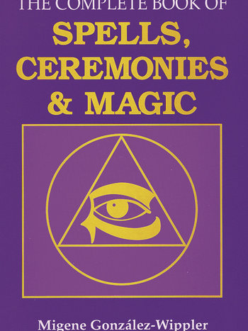 The Complete Book of Spells Ceremonies & Magic