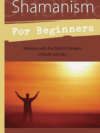 Shamanism For Beginners