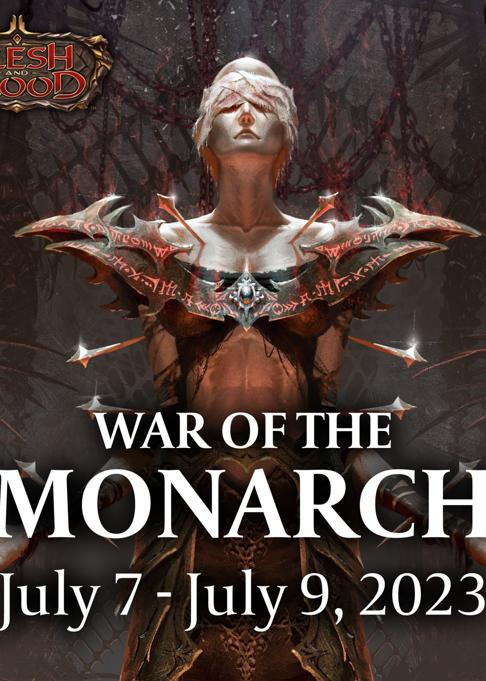 Flesh and Blood Flesh and Blood - War of the Monarch (July 9th)