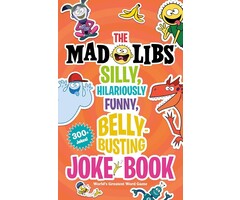 Mad Libs The Mad Libs Silly, Hilariously Funny, Belly-Busti