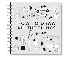 All the Things: How to Draw Books for Kids with Cars, Unicorns, Dragons, Cupcakes, and More