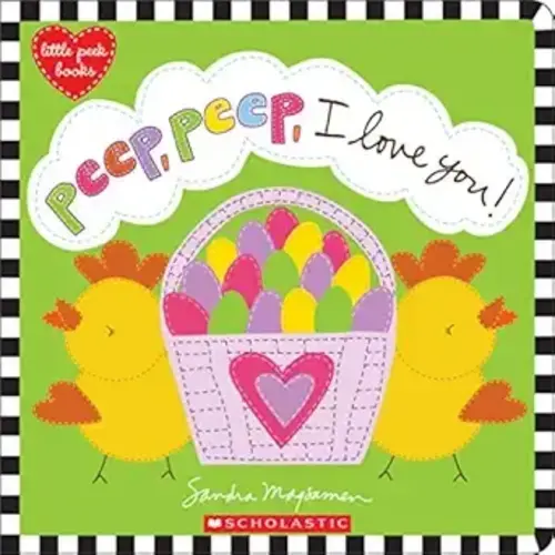 Little Peek Books Peep, Peep, I Love You!