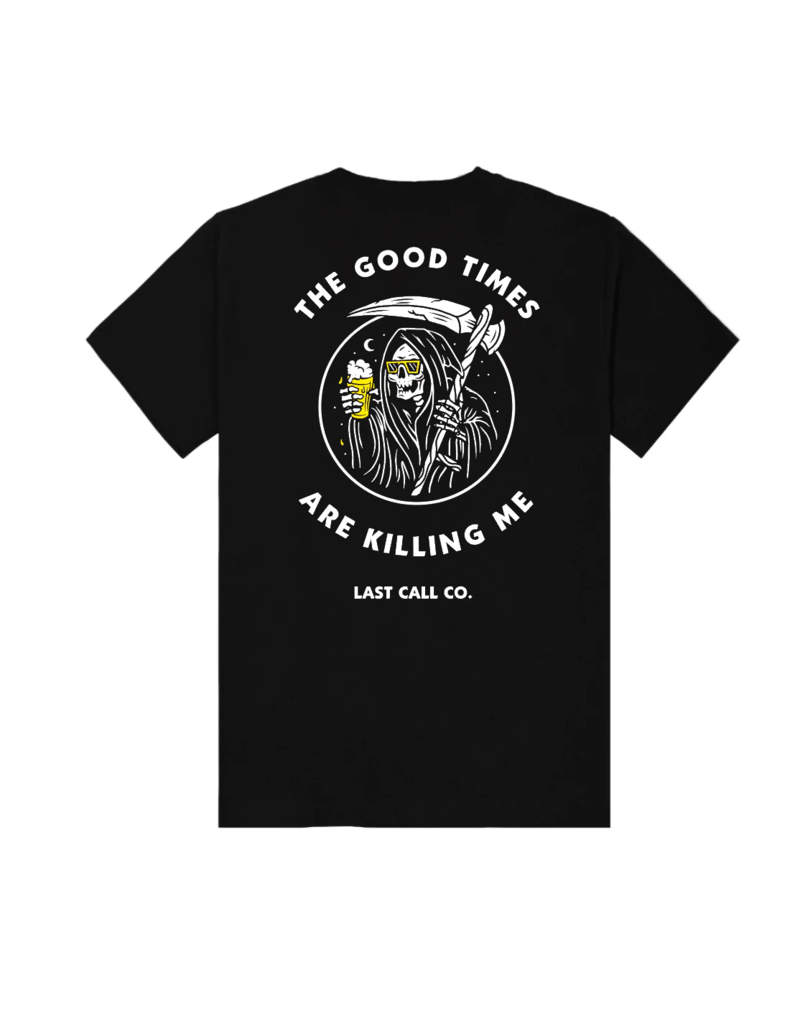 LAST CALL CO. THE GOOD TIMES ARE KILLING ME T-SHIRT (BLACK)