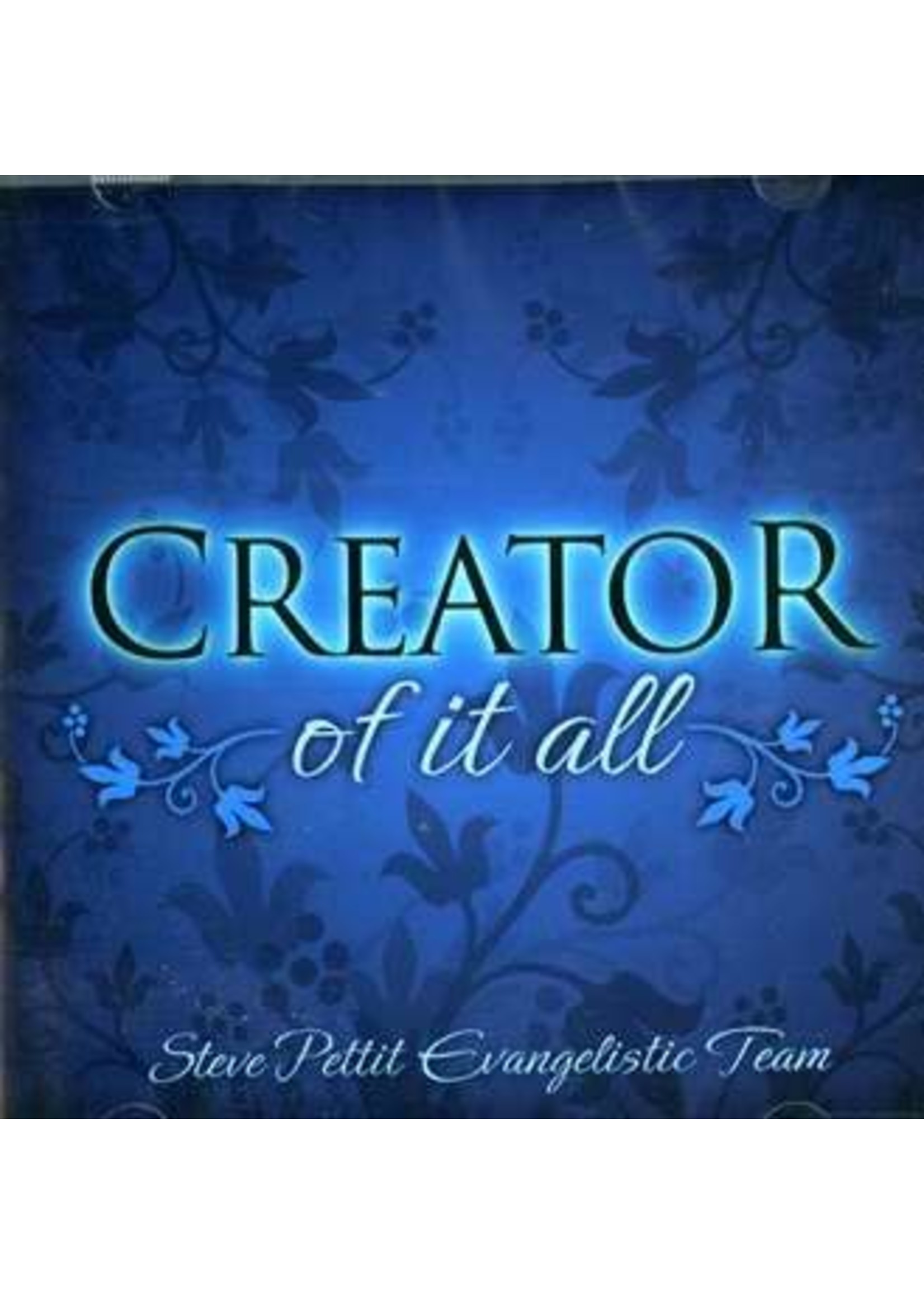 Creator of It All CD (Pettit Team)