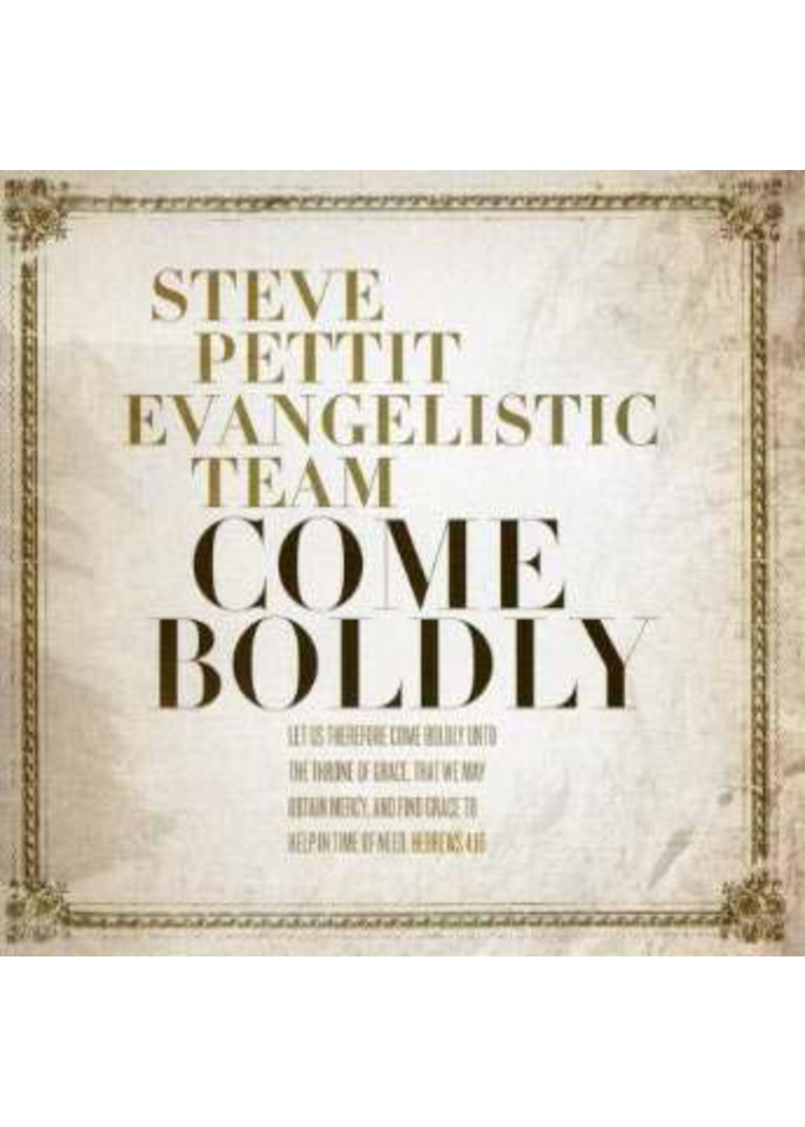 Come Boldly CD (Pettit Team)