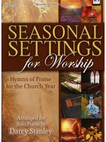 Seasonal Settings for Worship  (Intermediate Piano - Stanley)