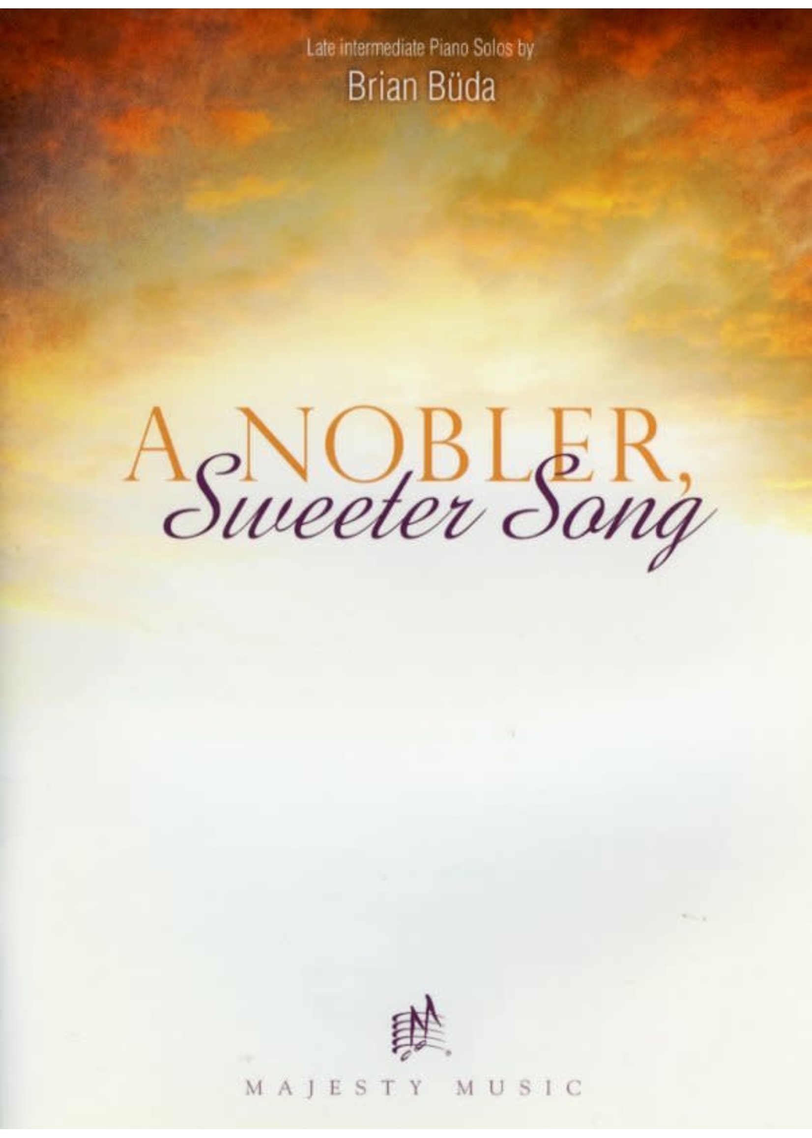 A Nobler Sweeter Song (Intermediate Piano Solos/Buda)
