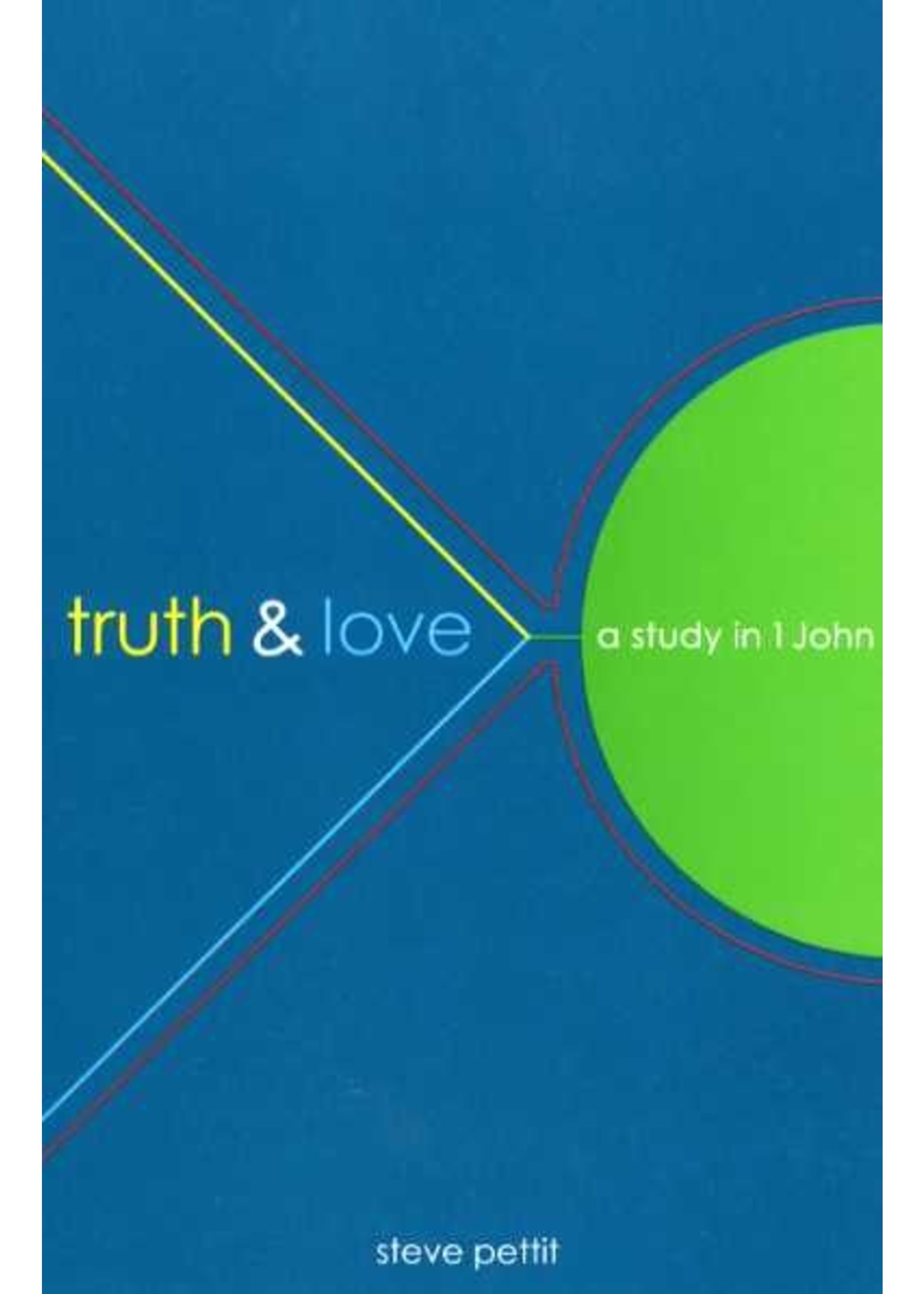 BJU Press Truth & Love: A Study in 1 John - Steve Pettit