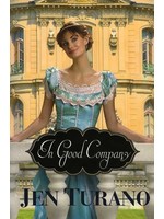 Bethany House In Good Company (A Class of Their Own 2) - Jen Turano