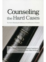 B&H Publishing Counseling the Hard Cases - Stuart Scott and Heath Lambert