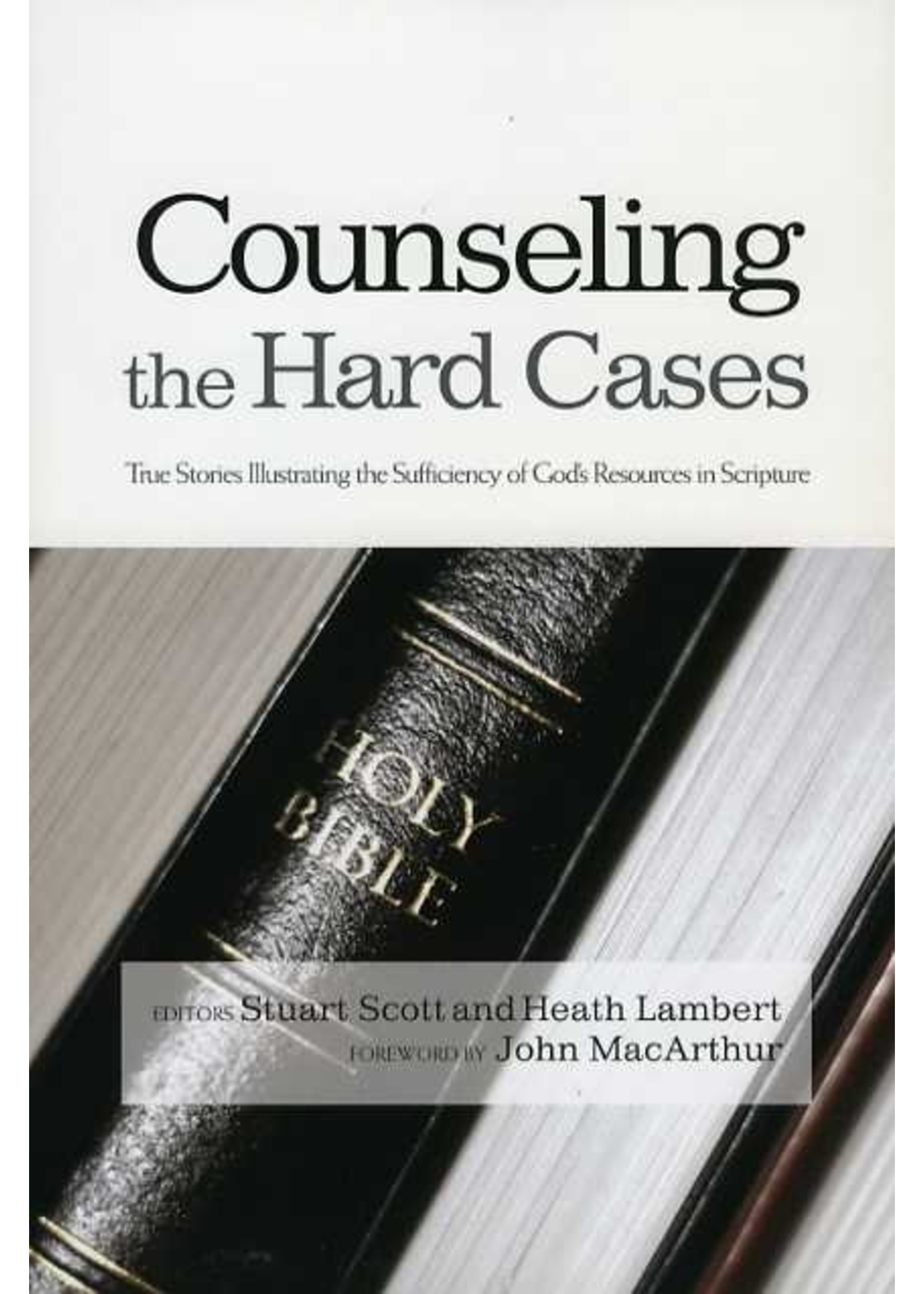 B&H Publishing Counseling the Hard Cases - Stuart Scott and Heath Lambert