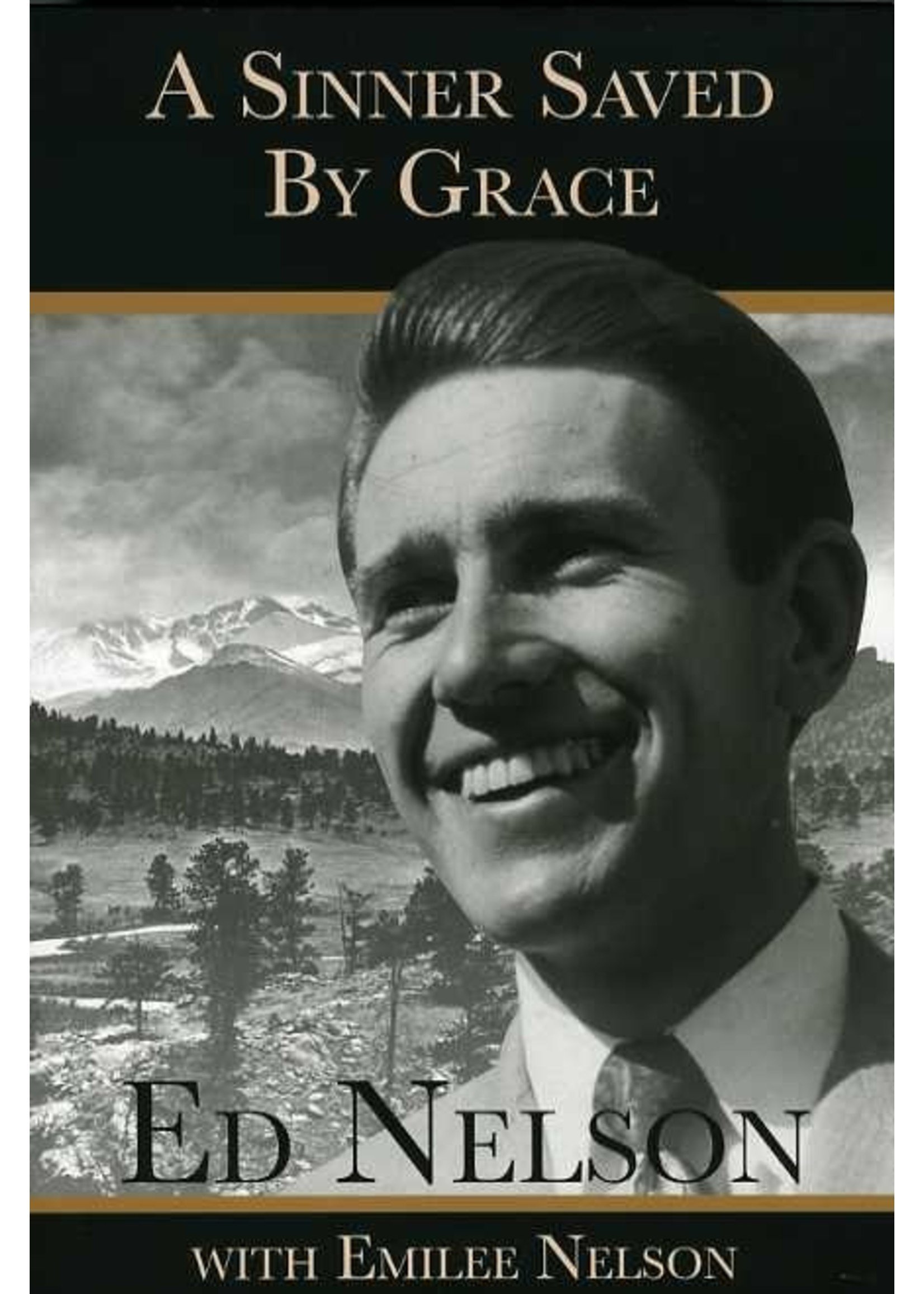 Ed Nelson Evangelistic Association A Sinner Saved by Grace (Hardcover) - Emilee Nelson