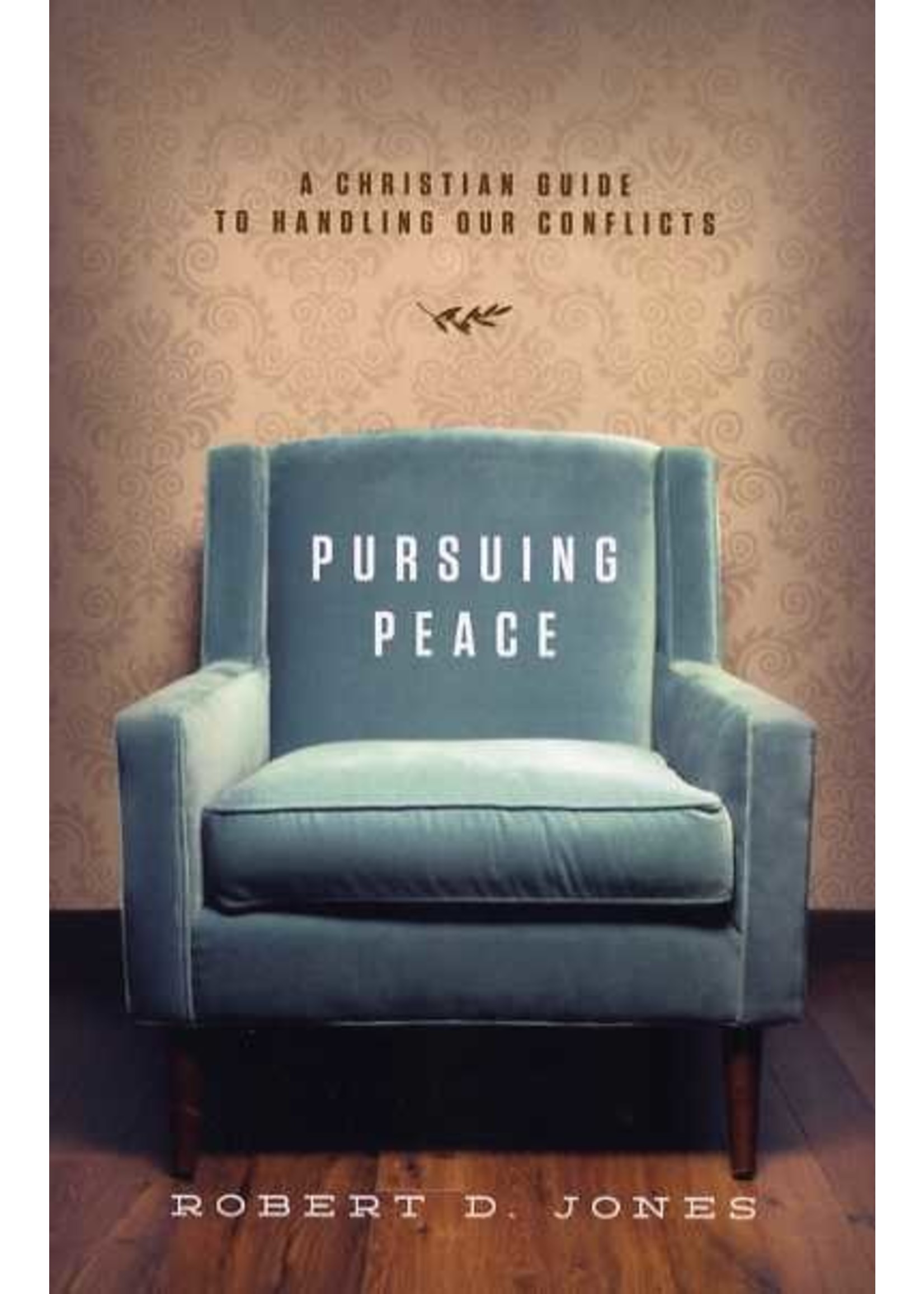 Crossway Pursuing Peace - Robert D. Jones