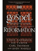 Gospel Meditations on the Reformation - Chris Anderson