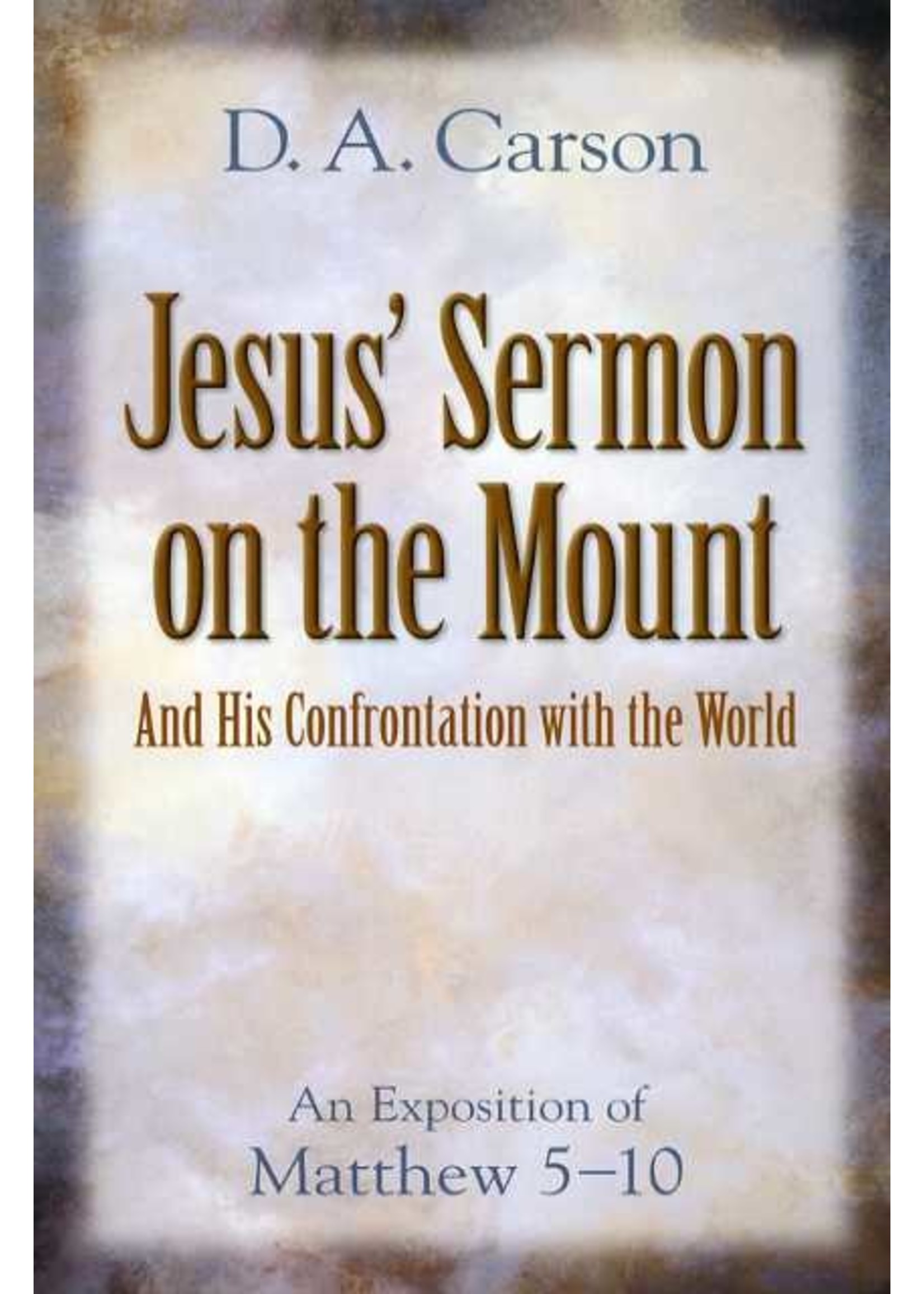 Baker Publishing Jesus' Sermon on the Mount and His Confrontation with the World - D. A. Carson