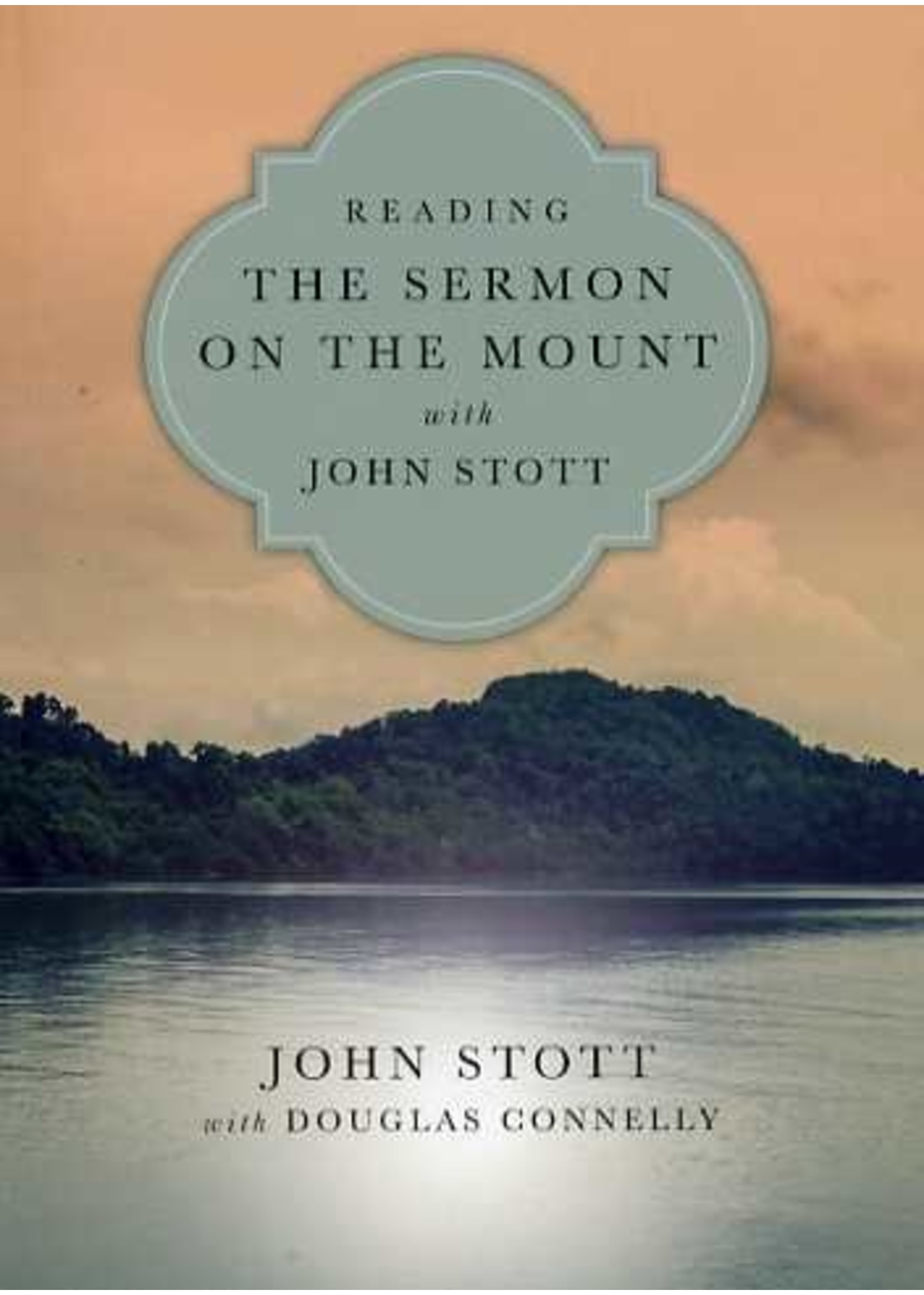 Reading the Sermon on the Mount with John Stott - John Stott