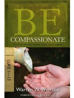David C. Cook Be Compassionate: Luke 1-13 Commentary - Warren Wiersbe